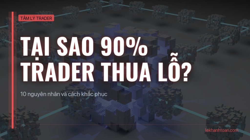 tai sao 90 phan tram trader thua lo